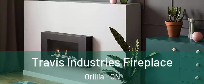  Travis Industries Fireplace Orillia - ON