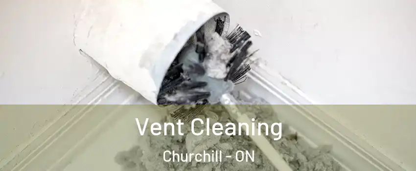  Vent Cleaning Churchill - ON