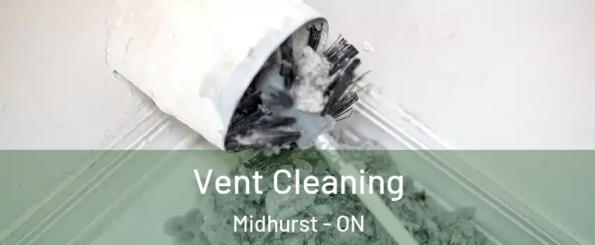  Vent Cleaning Midhurst - ON