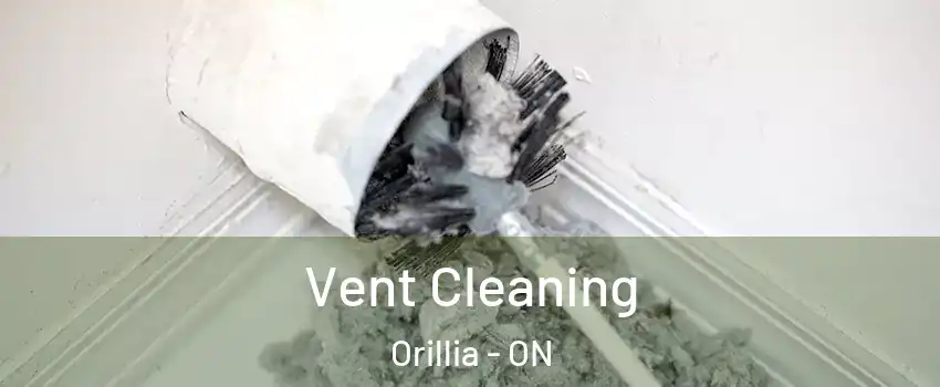 Vent Cleaning Orillia - ON