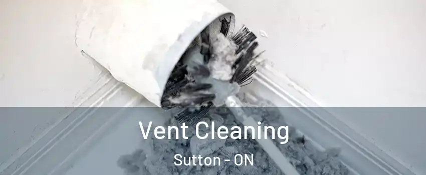  Vent Cleaning Sutton - ON