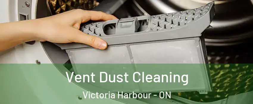 Vent Dust Cleaning Victoria Harbour - ON