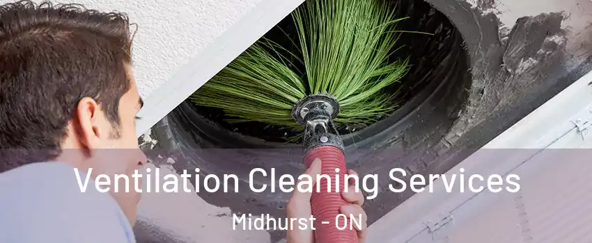  Ventilation Cleaning Services Midhurst - ON
