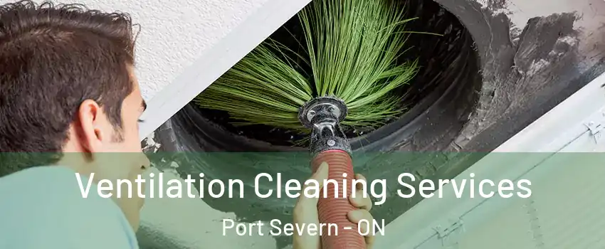  Ventilation Cleaning Services Port Severn - ON