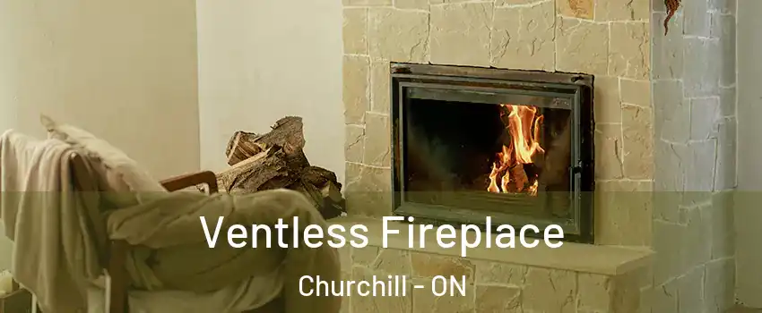  Ventless Fireplace Churchill - ON