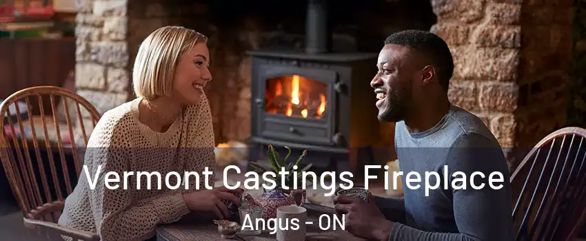  Vermont Castings Fireplace Angus - ON