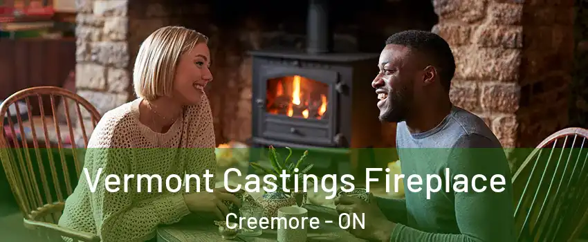  Vermont Castings Fireplace Creemore - ON