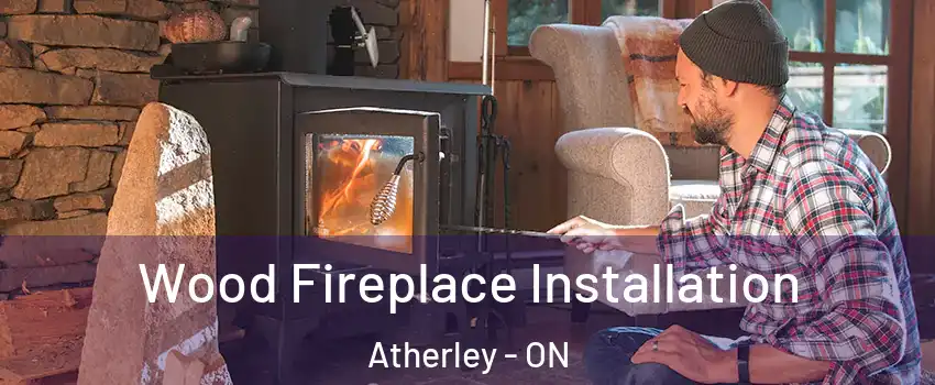  Wood Fireplace Installation Atherley - ON