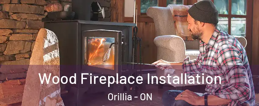  Wood Fireplace Installation Orillia - ON