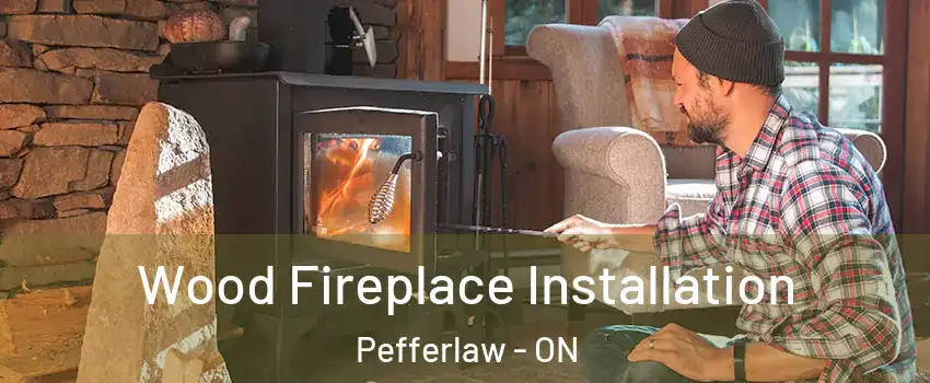  Wood Fireplace Installation Pefferlaw - ON