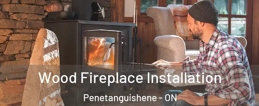  Wood Fireplace Installation Penetanguishene - ON