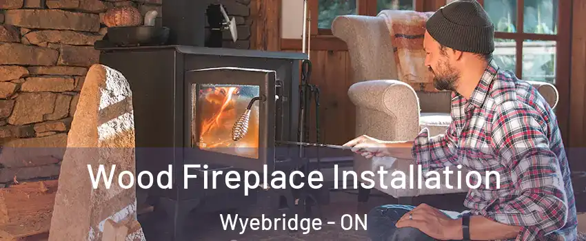  Wood Fireplace Installation Wyebridge - ON