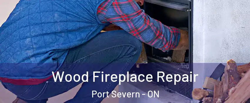 Wood Fireplace Repair Port Severn - ON