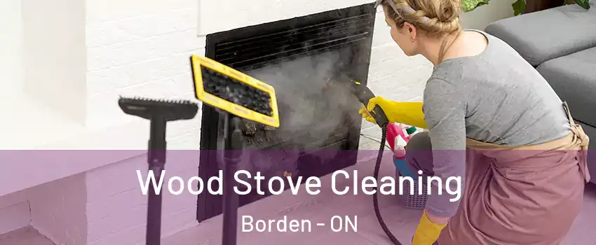  Wood Stove Cleaning Borden - ON