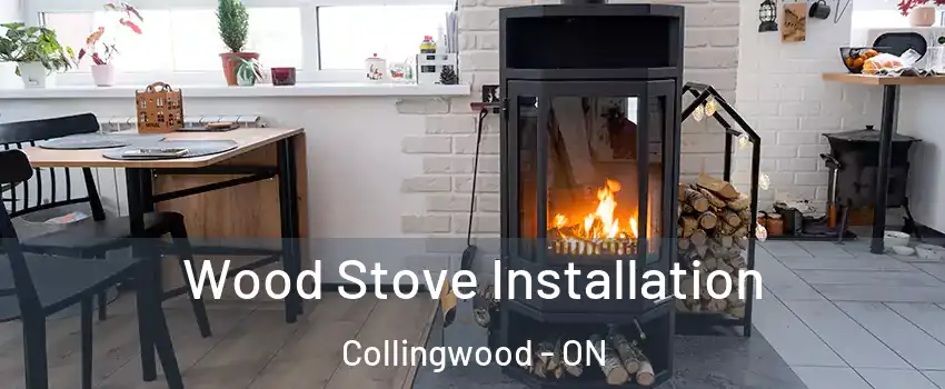Wood Stove Installation Collingwood - ON