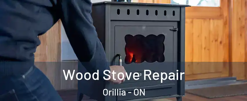 Wood Stove Repair Orillia - ON