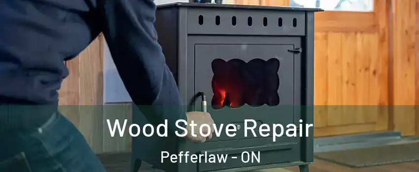 Wood Stove Repair Pefferlaw - ON
