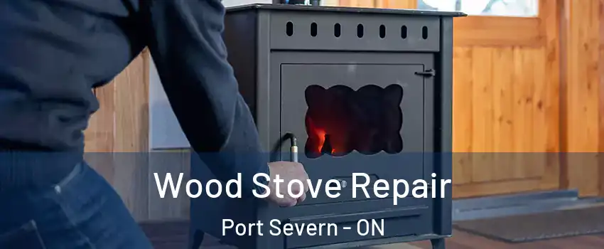  Wood Stove Repair Port Severn - ON